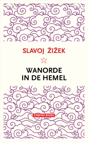 SLAVOJ ZIZEK – WANORDE IN DE HEMEL